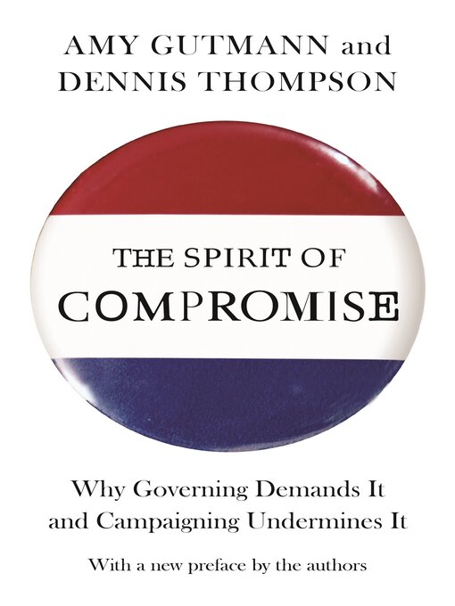 Title details for The Spirit of Compromise by Amy Gutmann - Available